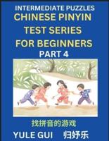 Intermediate Chinese Pinyin Test Series (Part 4) - Test Your Simplified Mandarin Chinese Character Reading Skills with Simple Puzzles, HSK All Levels, Beginners to Advanced Students of Mandarin Chinese