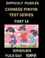Difficult Level Chinese Pinyin Test Series (Part 14) - Test Your Simplified Mandarin Chinese Character Reading Skills with Simple Puzzles, HSK All Levels, Beginners to Advanced Students of Mandarin Chinese
