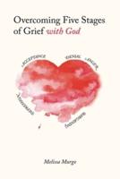 Overcoming Five Stages of Grief With God