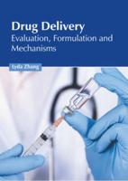 Drug Delivery: Evaluation, Formulation and Mechanisms