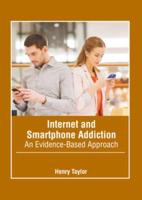 Internet and Smartphone Addiction: An Evidence-Based Approach