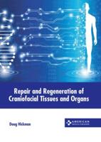Repair and Regeneration of Craniofacial Tissues and Organs