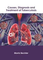 Causes, Diagnosis and Treatment of Tuberculosis