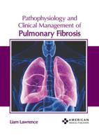 Pathophysiology and Clinical Management of Pulmonary Fibrosis