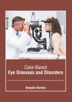 Case-Based Eye Diseases and Disorders