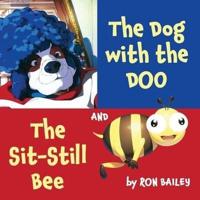 The Dog With the Doo and The Sit-Still Bee