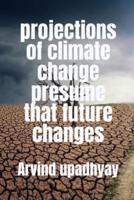 Projections of Climate Change Presume That Future Changes