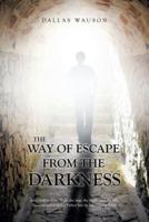 The Way of Escape from the Darkness