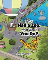 If You Had a Zoo, What Would You Do?