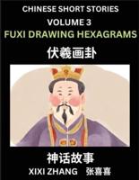 Chinese Short Stories (Part 3) - Fuxi Drawing Hexagrams, Learn Ancient Chinese Myths, Folktales, Shenhua Gushi, Easy Mandarin Lessons for Beginners, Simplified Chinese Characters and Pinyin Edition