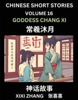 Chinese Short Stories (Part 16) - Goddess Chang Xi, Learn Ancient Chinese Myths, Folktales, Shenhua Gushi, Easy Mandarin Lessons for Beginners, Simplified Chinese Characters and Pinyin Edition