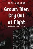 Grown Men Cry Out at Night