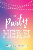 The Party Is Here!