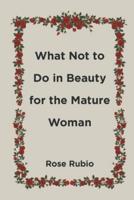 What Not to Do in Beauty for the Mature Woman