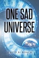 One Sad Universe