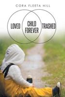 Loved Child Forever Trashed