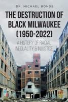 The Destruction of Black Milwaukee (1950-2022)