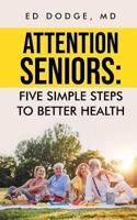 Attention Seniors: Five Simple Steps To Better Health