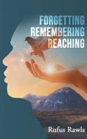 Forgetting, Remembering, Reaching