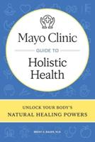 Mayo Clinic Guide to Holistic Health