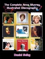 The Complete Anne Murray Illustrated Discography