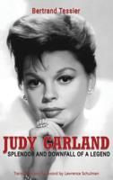 Judy Garland - Splendor and Downfall of a Legend (Hardback)