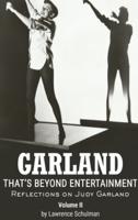 Garland - That's Beyond Entertainment - Reflections on Judy Garland Volume 2 (Hardback)