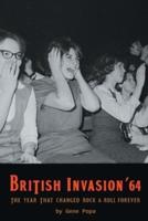 British Invasion '64 - The Year That Changed Rock & Roll Forever