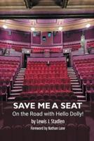 Save Me a Seat - On the Road With Hello Dolly!