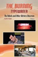 The Burning Typewriter - The Rebels and Other Writers Onscreen Volume 1