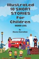 Illustrated 10 Shorts Stories for Children (Higher Level)