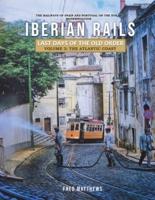 Iberian Rails - Last Days of the Old Order Volume. 3