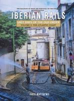 Iberian Rails - Last Days of the Old Order Volume. 3