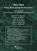 Civil Procedure Supplement, for Use With All Pleading and Procedure Casebooks, 2023-2024