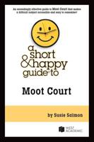 A Short & Happy Guide to Moot Court