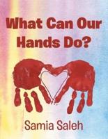 What Can Our Hands Do?