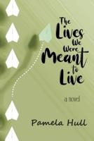 The Lives We Were Meant to Live