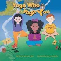 Yoga Who Yoga You