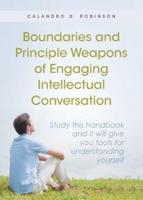 Boundaries and Principle Weapons of Engaging Intellectual Conversation
