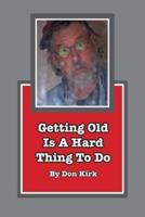 Getting Old Is A Hard Thing To Do