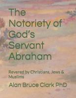 The Notoriety of God's Servant Abraham
