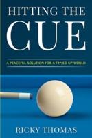Hitting the CUE:A Peaceful Solution for a F#*!ed-Up World