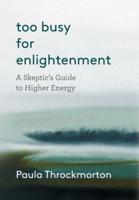 Too Busy For Enlightenment