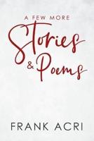 A Few More Stories & Poems
