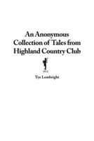 An Anonymous Collection of Tales from Highland Country Club
