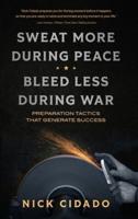 Sweat More During Peace, Bleed Less During War