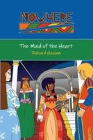 Now.Here: The Maid of the Heart