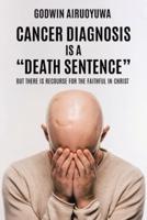Cancer Diagnosis Is a "Death Sentence"