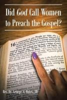 Did God Call Women to Preach the Gospel?