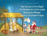 The Curious Little Angel - The Shepherd's Little Lamb - Benjamin's Manger - Santa's Christmas Prayer